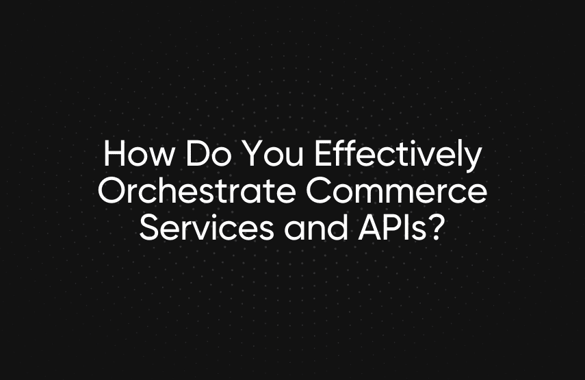 commerce service orchestration