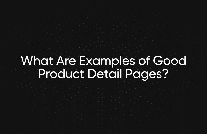 What Are Examples of Good Product Detail Pages?