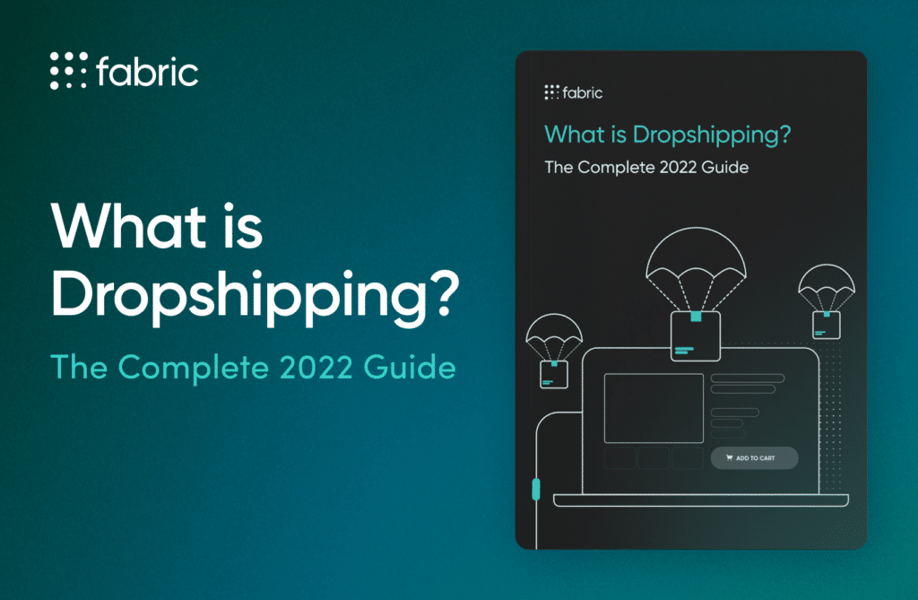 What Is Dropshipping? The Complete 2022 Guide