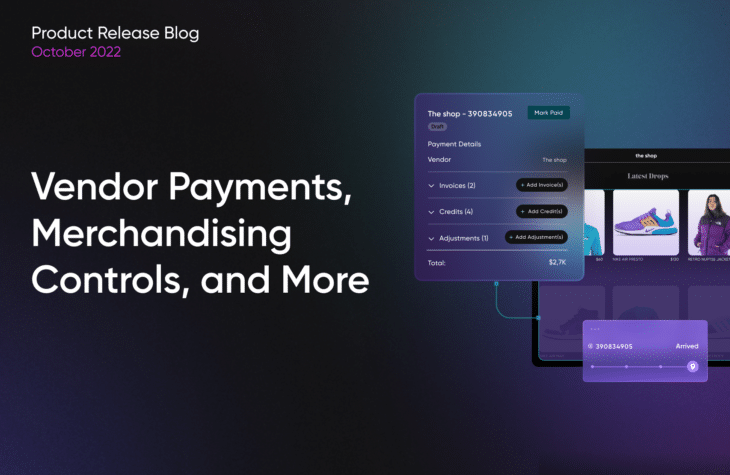 Our latest product release blog covers vendor payments, merchandising controls, and more.
