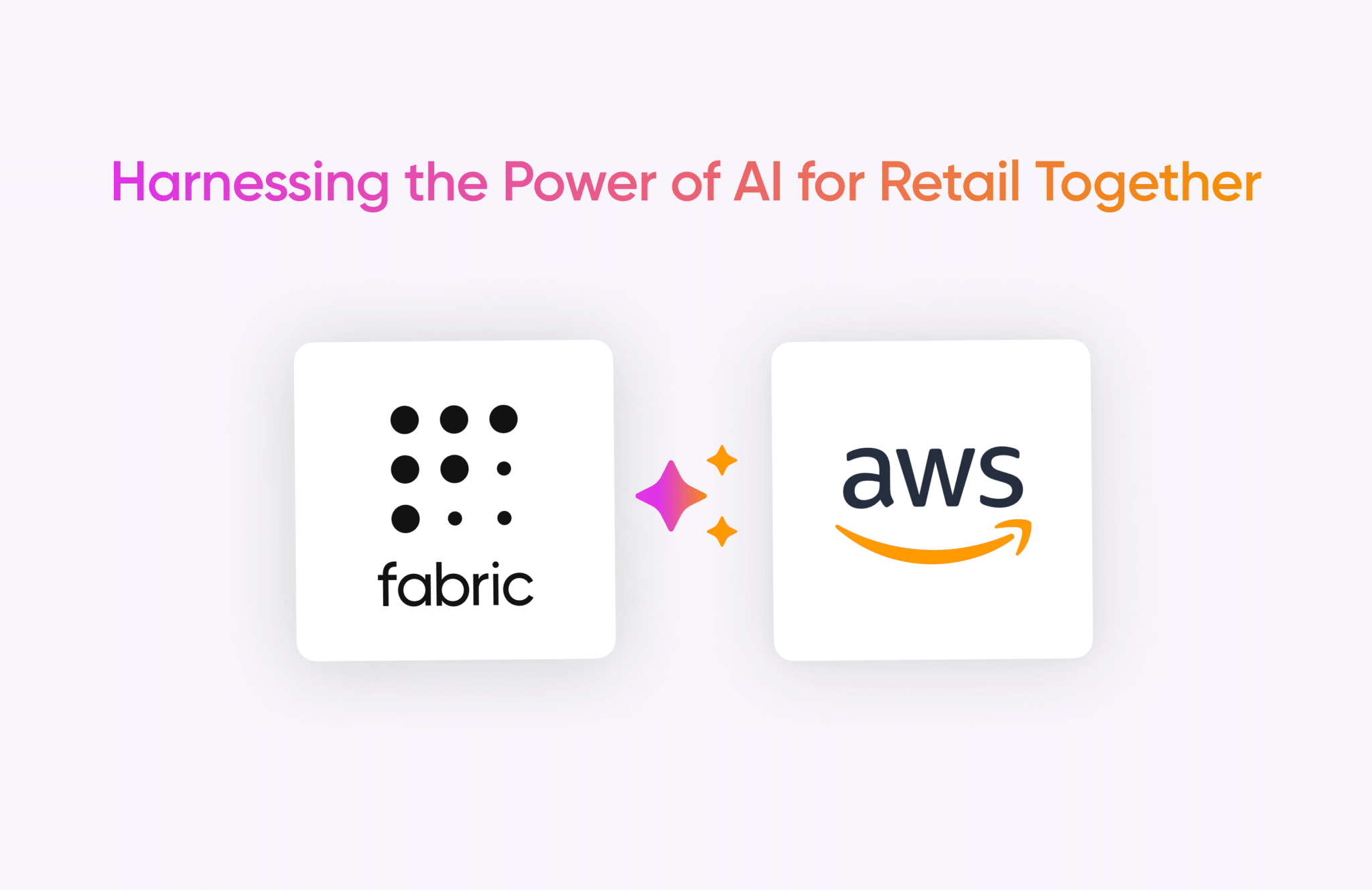 fabric + AWS = Harnessing the Power of AI for Retail