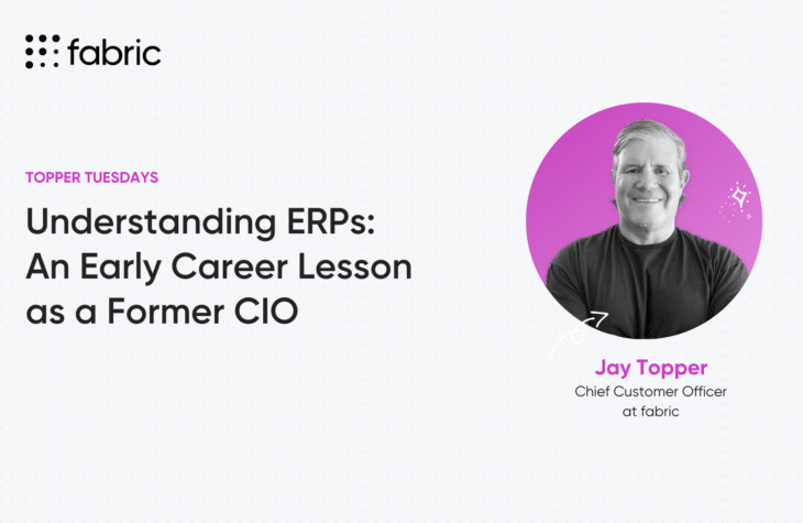 Jay Topper, Chief Customer Officer @ fabric, on ERPs