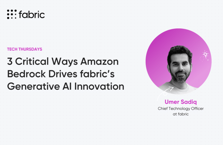 Umer Sadiq, fabric's CTO, on how Amazon Bedrock drives fabric's Generative AI innovation